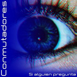 Conmutadores - Si Alguien Pregunta (2017) [Single]