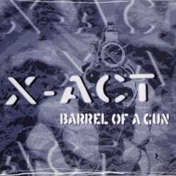 X-Act - Barrel Of A Gun (1997) [Single]