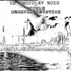 Le Chocolat Noir - Models Unrepresentative (2016) [EP]