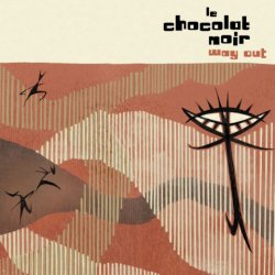 Le Chocolat Noir - Way Out (2012) [EP]