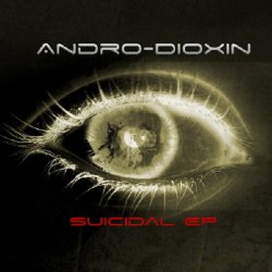 Andro Dioxin - Suicidal (2012) [EP]