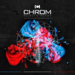 Chrom - Regret & Testify (2014) [Single]
