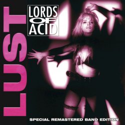 Lords Of Acid - Lust (Special Remastered Band Edition) (2017)