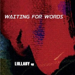 Waiting For Words - Lullaby (2017) [EP]
