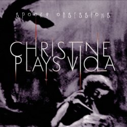 Christine Plays Viola - Spooky Obsessions (2016)