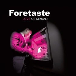 Foretaste - Love On Demand (2011) [2CD]