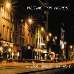Waiting For Words - A Walk Through The Night (2005)