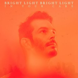 Bright Light Bright Light - In Your Care (2013) [EP]