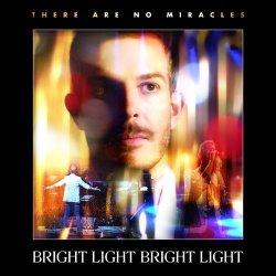 Bright Light Bright Light - There Are No Miracles (2015) [EP]