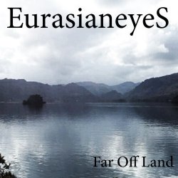 Eurasianeyes - Far Off Land (2013) [Single]