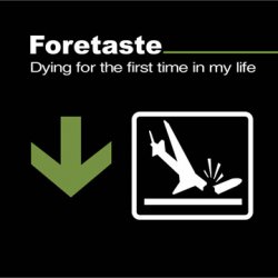Foretaste - Dying For The First Time In My Life (2009) [EP]