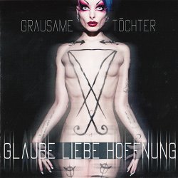 Grausame Töchter - Glaube Liebe Hoffnung (2014) [2CD]