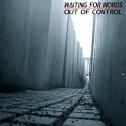 Waiting For Words - Out Of Control (2010) [Single]