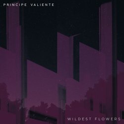 Principe Valiente - Wildest Flowers (2017) [Single]