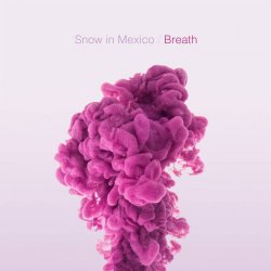 Snow In Mexico - Breath (2017) [EP]