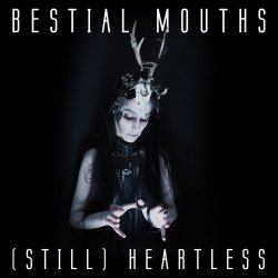 Bestial Mouths - (Still) Heartless (2017) [EP]