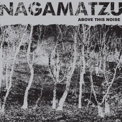 Nagamatzu - Above This Noise (2016)