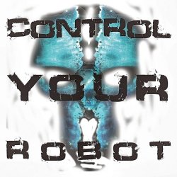 Robotiko Rejekto - Control Your Robot (2016) [EP]