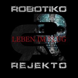 Robotiko Rejekto - Leben Im Flug (2016) [Single]