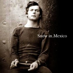 Snow In Mexico - Snow In Mexico (2009) [EP]