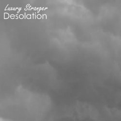 Luxury Stranger - Desolation (2008)