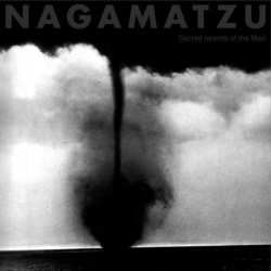 Nagamatzu - Sacred Islands Of The Mad (2010) [Remastered]
