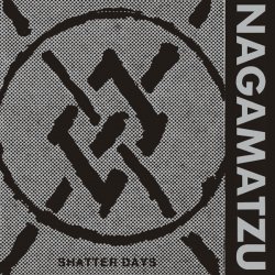 Nagamatzu - Shatter Days (2013) [Remastered]