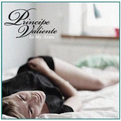 Principe Valiente - In My Arms (2010) [Single]