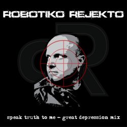 Robotiko Rejekto - Speak Truth To Me (2017) [Single]