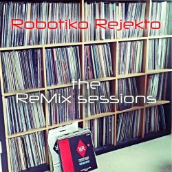 Robotiko Rejekto - The ReMix Sessions (2016) [EP]