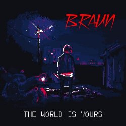 Braun - The World Is Yours (2016)