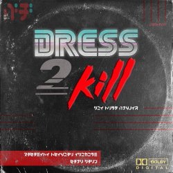 Dress-2-Kill - Soundcloud Singles 2013 - 2014 (2014)