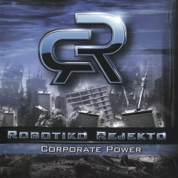 Robotiko Rejekto - Corporate Power (2012)