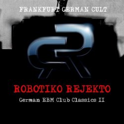 Robotiko Rejekto - German EBM Club Classics II (2015) [Reissue]