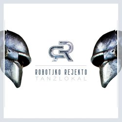 Robotiko Rejekto - Tanzlokal (2014) [Single]
