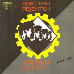 Robotiko Rejekto - Umsturz Jetzt (1998) [Single]