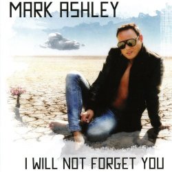 Mark Ashley - I Will Not Forget You (2017)