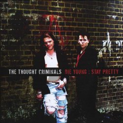 The Thought Criminals - Die Young : Stay Pretty (2008)