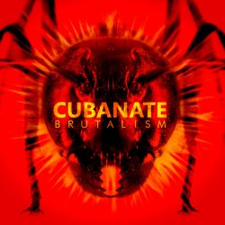 Cubanate - Brutalism (2017) [Remastered]
