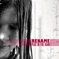 Rename - Play In The Rain (Remixes) (2010) [Single]