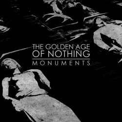 The Golden Age Of Nothing - Monuments (2017)