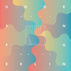 HalfNoise - Sudden Feeling (2016)