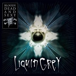Bloody Dead And Sexy - Liquid Grey (2011) [EP]