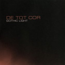 De Tot Cor - Gothic Light (2011)