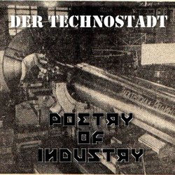 Der Technostadt - Poetry Of Industry (2017)