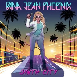 Dana Jean Phoenix - Synth City (2017)