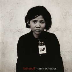 FIX8:SED8 - Humanophobia (2005)