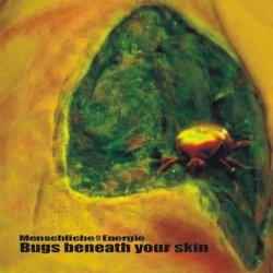 Menschliche Energie - Bugs Beneath Your Skin (2008)