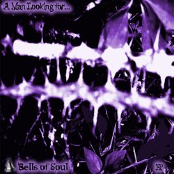 Bells Of Soul - A Man Looking For (2009) [EP]
