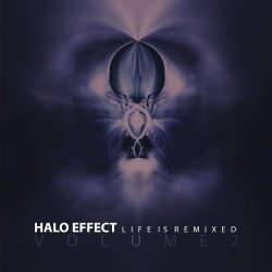 Halo Effect - Life Is Remixed (Volume 2) (2017)